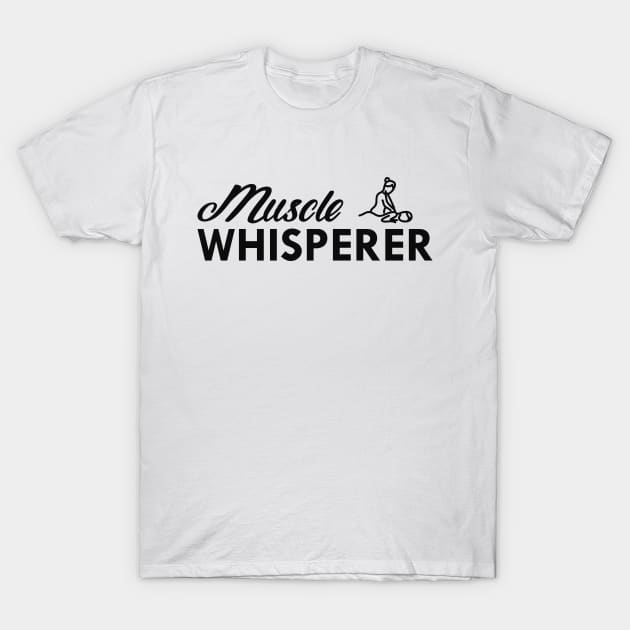 Massage Therapist - Muscle Whisperer T-Shirt by KC Happy Shop